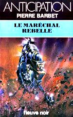 Barbet - Le maréchal rebelle.