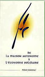 Baronnet Patrick - De la maison autonome à l`économie solidaire.