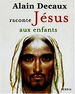 Decaux Alain- Alain Decaux raconte Jésus aux enfants -.