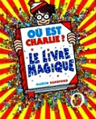 Handford Martin - Le livre magique. Où est Charlie 