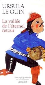 Le guin - La vallée de l`éternel retour.