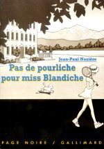 Nozière - Pas de pourliche pour miss Blandiche.