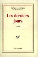 Queneau - Les derniers jours.