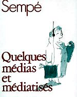 Sempé Jean-Jacques - Quelques médias et médiatisés